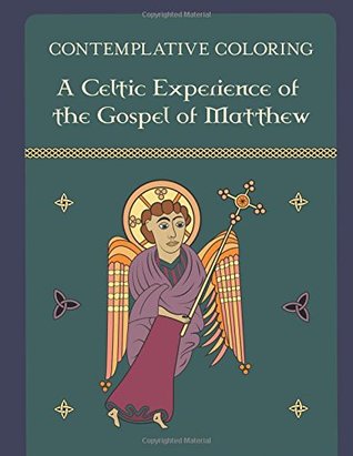 Contemplative Coloring: A Celtic Experience of the Gospel of Matthew (Paperback)