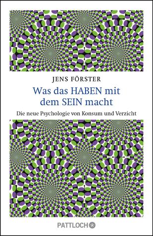 Was das Haben mit dem Sein macht - Die neue Psychologie von Konsum und Verzicht