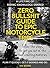Zero Bullshit Guide To Epic Motorcycle Trips by Ian Stone
