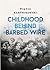 Childhood Behind Barbed Wire