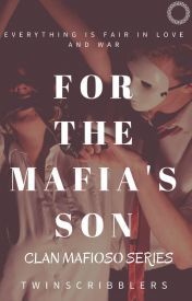 For The Mafia's Son {Clan Mafiòso Series #1}