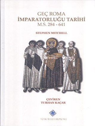 Geç Roma İmparatorluğu Tarihi M.S. 284-641