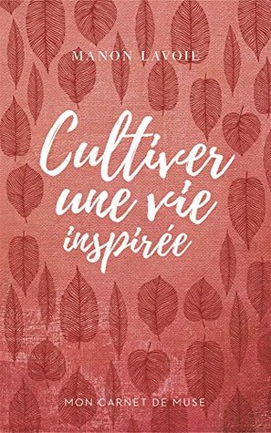 MON CARNET DE MUSE V 01 CULTIVER UNE VIE INSPIREE (Paperback)