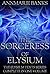 The Sorceress of Elysium: The Elysium Texts Omnibus