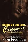 Husband Sharing Cuckqueans: Short Story Collection: Four Erotic Sex Stories