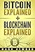 Bitcoin Explained + Blockchain Explained: (Two Books In One) (Blockchain Technology Explained)