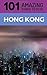 101 Amazing Things to Do in Hong Kong: Hong Kong Travel Guide (Hong Kong Travel, Hong Kong Food, Budget Travel Hong Kong, Backpacking Hong Kong)