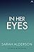 In Her Eyes by Sarah Alderson