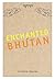 ENCHANTED BY BHUTAN
