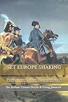SET EUROPE SHAKING: The Exploits and Adventures of Brigadier Etienne Gerard in the Service of His Master, Emperor Napoleon I, as recounted to Joseph Lacour