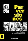 Perversiones: Breve Catálogo de Parafilias Ilustradas