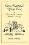 Elinor Fettiplace's Receipt Book Elinor Fettiplace's Receipt Book
