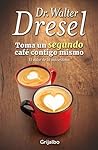 Toma un segundo café contigo mismo: El valor de la autoestima (Spanish Edition) Toma un segundo café contigo mismo: El valor de la autoestima (Spanish Edition)