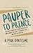 Pauper to Prince by K Paul Bartelme