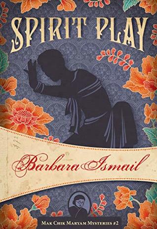 Spirit Play (Mak Chik Maryam Mysteries #2)
