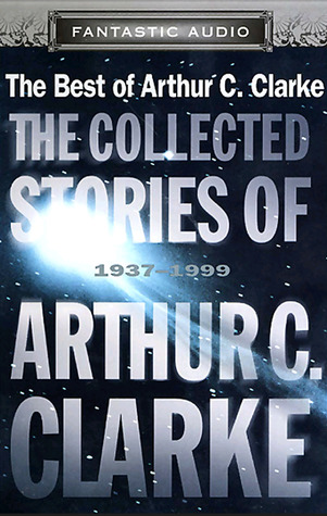 The Collected Stories of Arthur C. Clarke 1937-1999