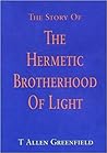 The Story of the Hermetic Brotherhood of Light The Story of the Hermetic Brotherhood of Light