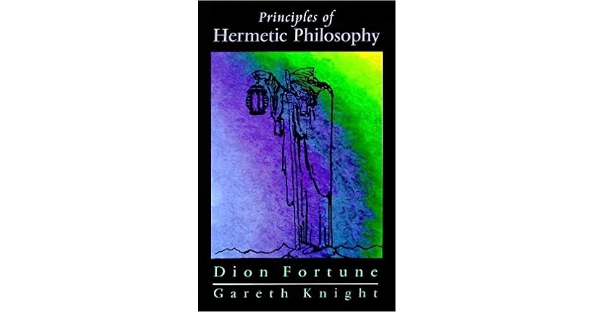 Principles of Hermetic Philosophy by Dion Fortune
