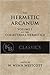 Hermetic Arcanum: The Secret Work of the Hermetic Philosophy (Collectanea Hermetica)