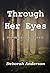 Through Her Eyes by Deborah Anderson