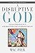 A Disruptive God: Encounter...