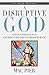 A Disruptive God by Mac Pier