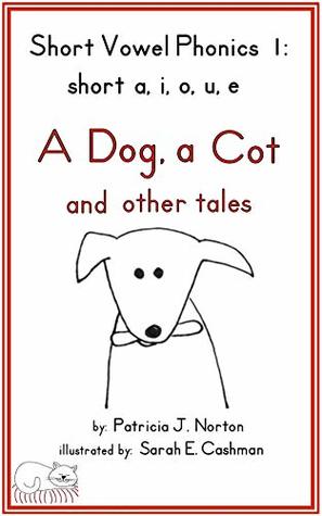 Short Vowel Phonics 1: A Dog, a Cot: short a, i, o, u, e (Kindle Edition)