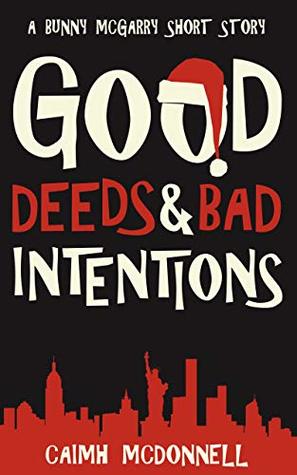 Good Deeds and Bad Intentions (McGarry Stateside #1.5)