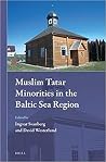 Muslim Tatar Minorities in the Baltic Sea Region (Muslim Minorities, 20) Muslim Tatar Minorities in the Baltic Sea Region (Muslim Minorities, 20)