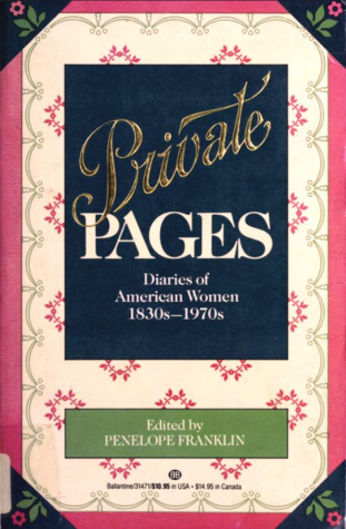 Private Pages: Diaries of American Women 1830s-1970s (Paperback)