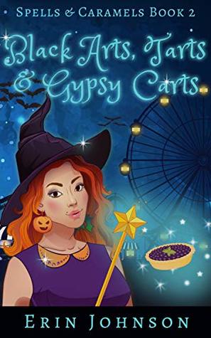 Black Arts, Tarts & Gypsy Carts (Spells & Caramels, #2)