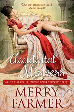 The Accidental Mistress (When the Wallflowers Were Wicked, #1)