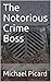 The Notorious Crime Boss