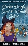 Cookie Dough, Snow & Wands Aglow by Erin Johnson