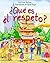 ¿Qué es el respeto? (¿Qué es? nº 14) (Spanish Edition)