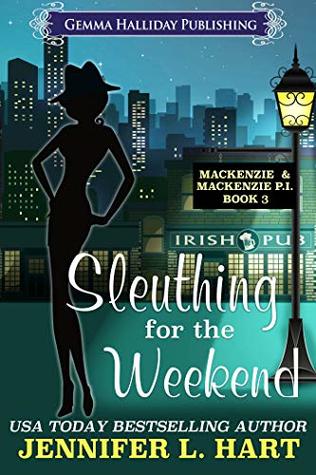 Sleuthing for the Weekend (Mackenzie & Mackenzie P.I. #3)
