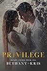 Privilege by Bethany-Kris