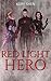Red Light Hero: A Superhero Fantasy