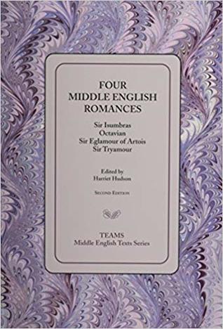 Four Middle English Romances: Sir Isumbras, Octavian, Sir Eglamour of Artois, Sir Tryamour (Middle English Texts)