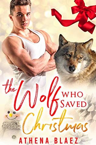 The Wolf Who Saved Christmas (The Wolf Who Saved Series, #1)