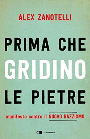Prima che gridino le pietre: Manifesto contro il nuovo razzismo (Kindle Edition)