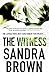 The Witness by Sandra       Brown