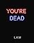 You're dead by L.A. W