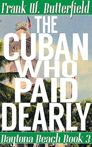 The Cuban Who Paid Dearly (Daytona Beach #3)