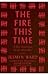 The Fire This Time: A New G...