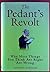 THE PEDANT'S REVOLT by Andrea Barham
