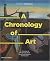 A Chronology of Art: A Timeline of Western Culture from Prehistory to the Present