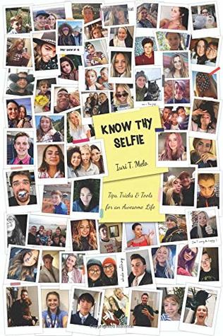 Know Thy Selfie: Tips, Tricks & Tools for an Awesome Life (Paperback)