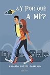 ¿Y por qué a mí? by Eduardo Cristi Garreaud