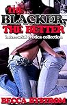 THE BLACKER, THE ...